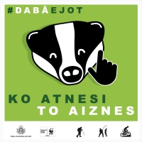 Dabā ejot, ko atnesi, to aiznes