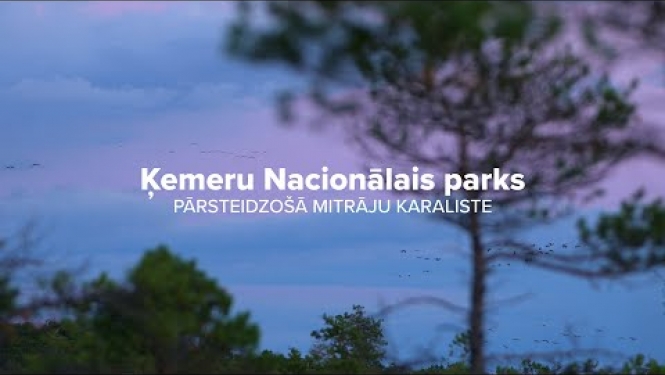 Ķemeru Nacionālais parks – PĀRSTEIDZOŠĀ MITRĀJU KARALISTE